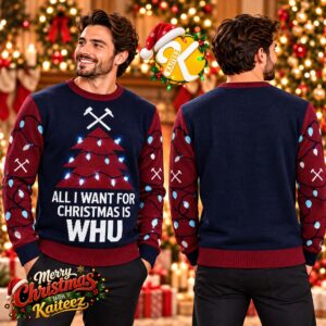 West Ham United All I Want For Christmas Is WHU Christmas Jumper Holiday Ugly Sweater